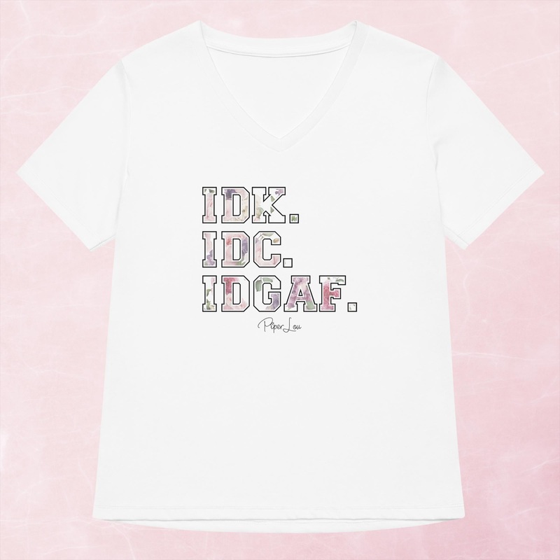IDK.IDC.IDGAF. Women’s Graphic V-Neck