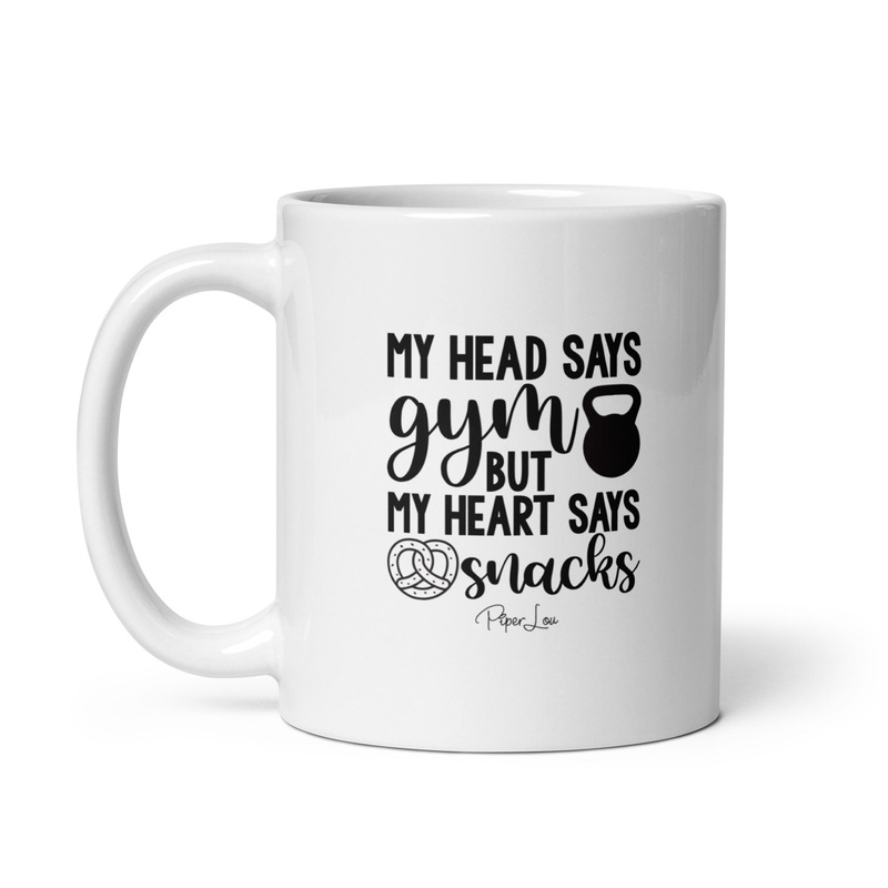 My Head Says Gym But My Heart Says Snacks Ceramic Coffee Mug