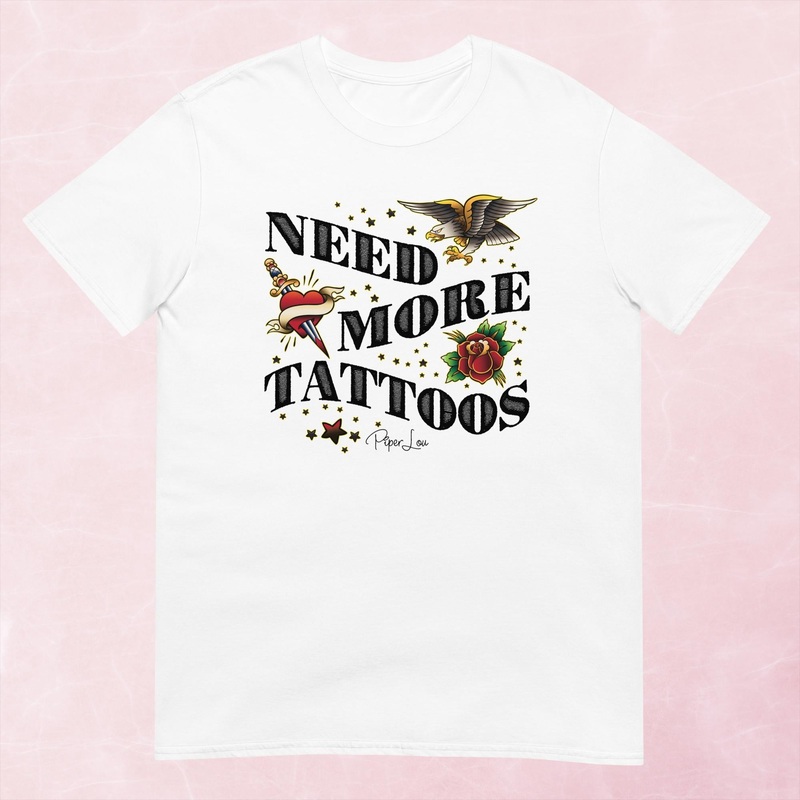 Need More Tattoos Graphic Tee|Heather Red|Tropical Blue|Sand|Light Blue|Sport Grey|Cornsilk|White|S|M|L|XL|2XL|3XL