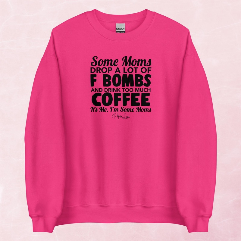 Some Moms Drop A Lot Of F Bombs & Drink Coffee Graphic Crewneck Sweatshirt