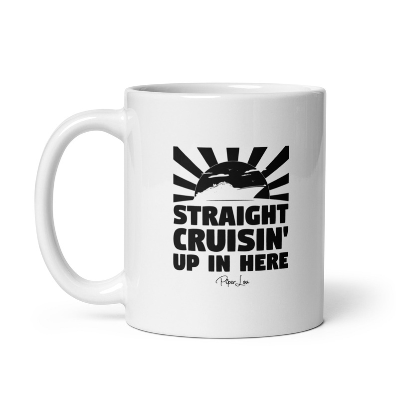Straight Cruisin Up In Here Ceramic Coffee Mug