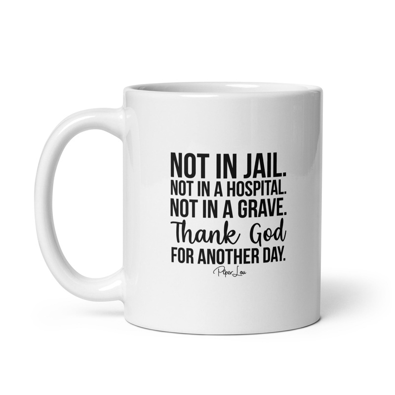 Thank God For Another Day Ceramic Coffee Mug