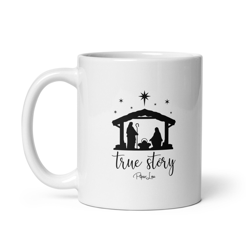 True Story Ceramic Coffee Mug|11 oz|15 oz|20 oz