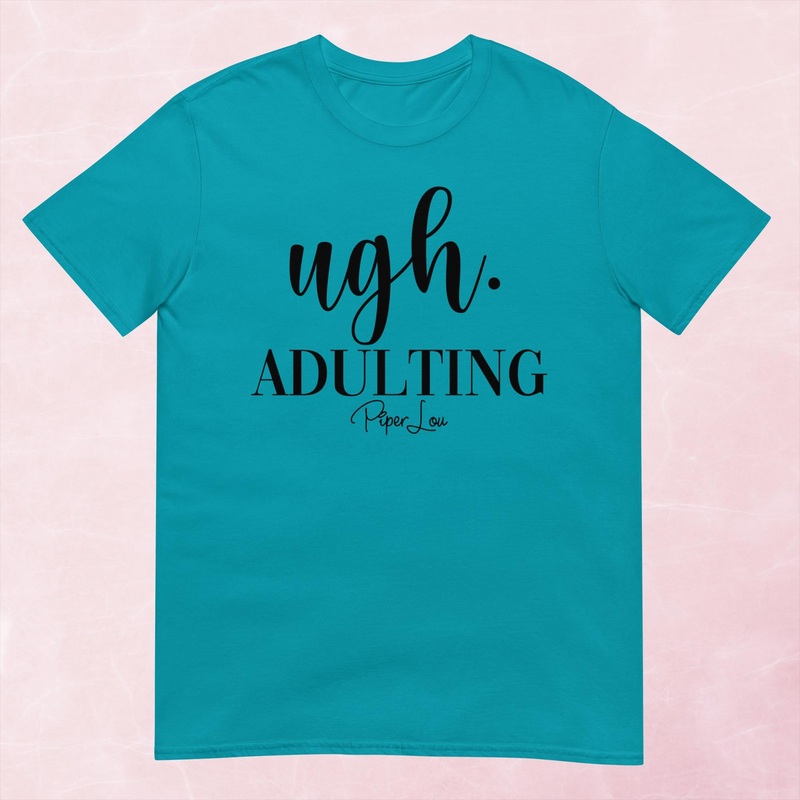 Ugh. Adulting Graphic Tee|Heather Red|Tropical Blue|Sand|Light Blue|Sport Grey|Cornsilk|White|S|M|L|XL|2XL|3XL