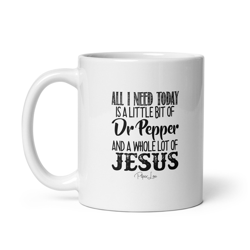 All I Need Is Dr Pepper And Jesus Ceramic Coffee Mug