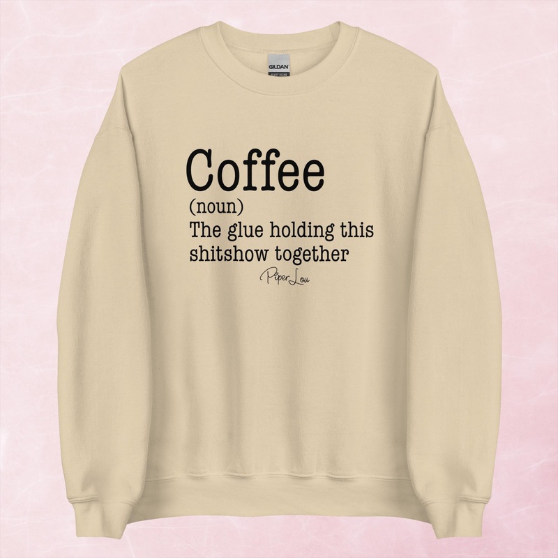 Coffee The Glue Holding This Shitshow Together Graphic Crewneck Sweatshirt