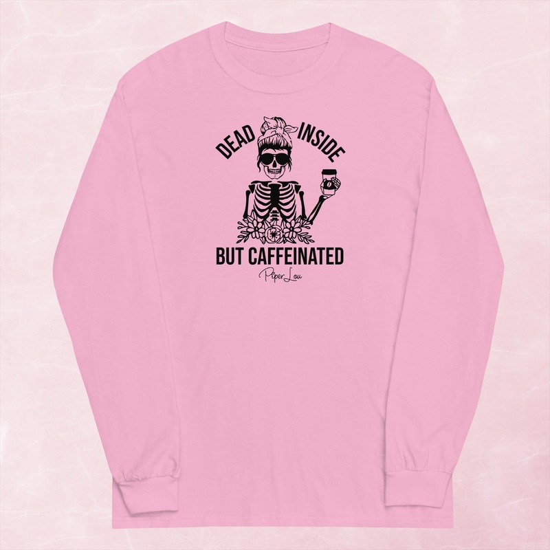 Dead Inside But Caffeinated Graphic Long Sleeve Tee