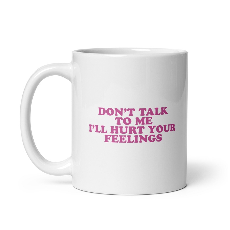Don’t Talk To Me Ceramic Coffee Mug