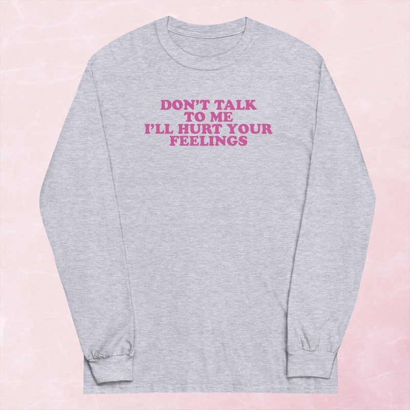 Don’t Talk To Me Graphic Long Sleeve Tee