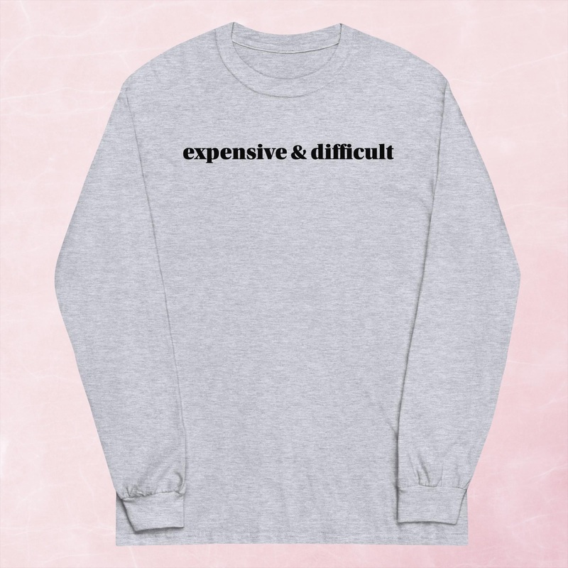 Expensive and Difficult Graphic Long Sleeve
