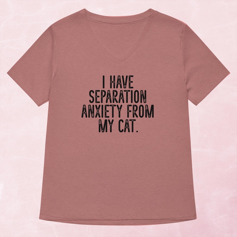 I Have Separation Anxiety From My Cat Women’s Graphic V-Neck