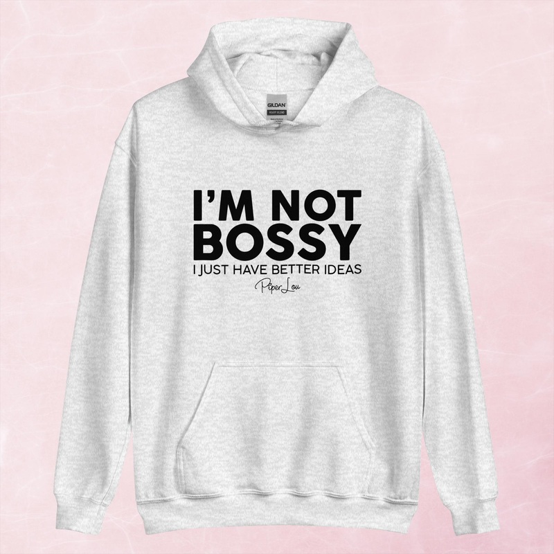 I’m Not Bossy I Just Have Better Ideas Graphic Hoodie