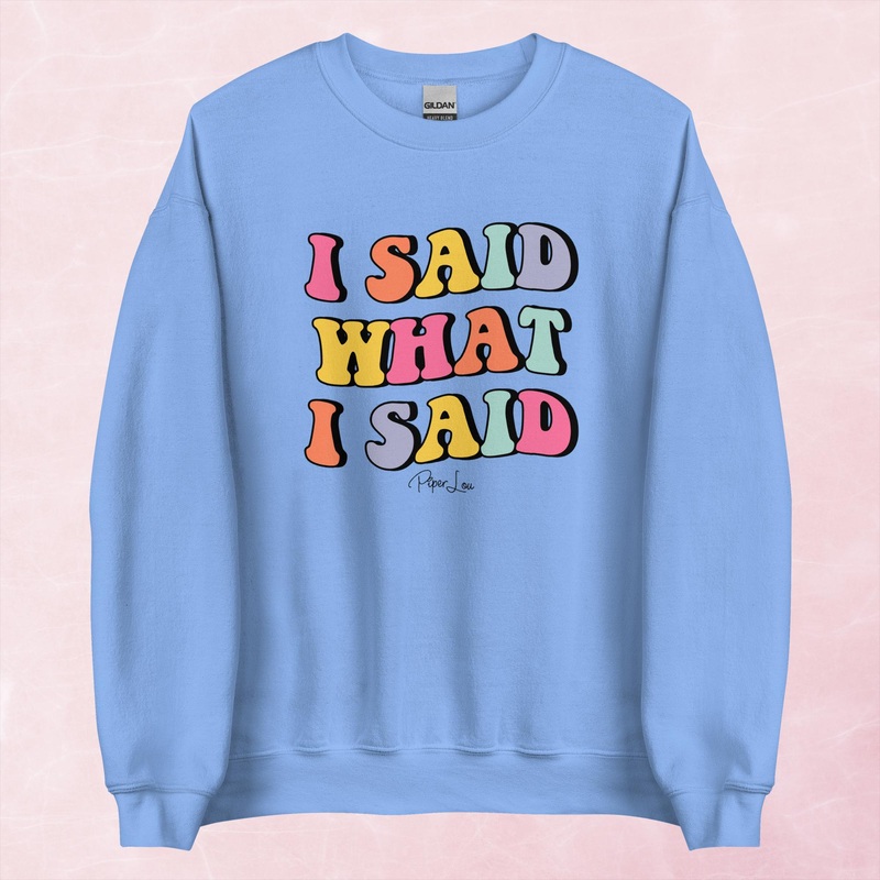 I Said What I Said Graphic Crewneck Sweatshirt