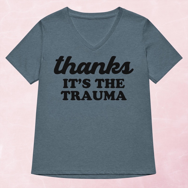 It’s The Trauma Women’s Graphic V-Neck
