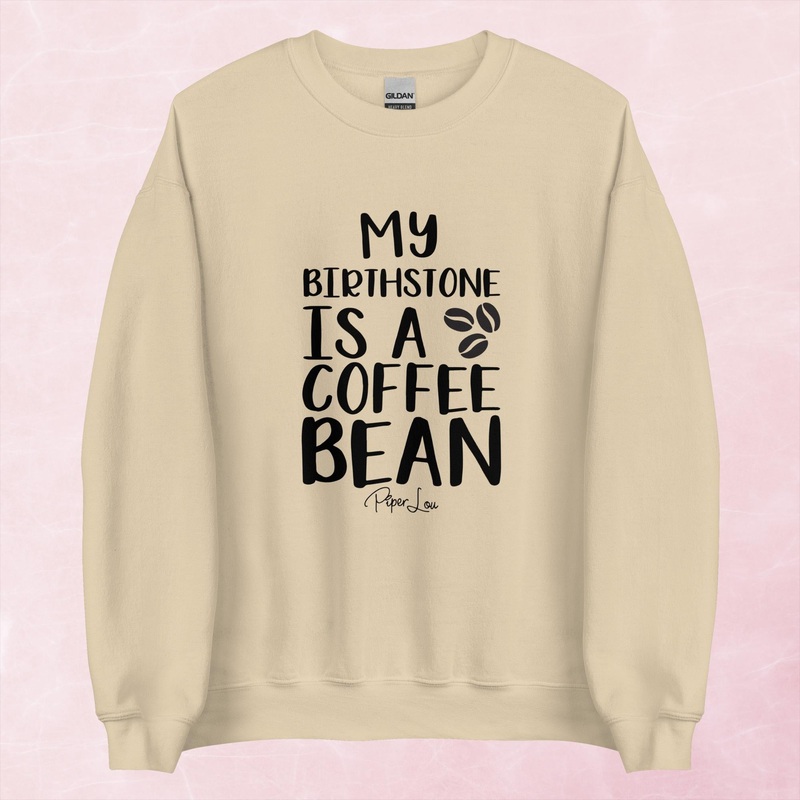 My Birthstone Is A Coffee Bean Graphic Crewneck Sweatshirt