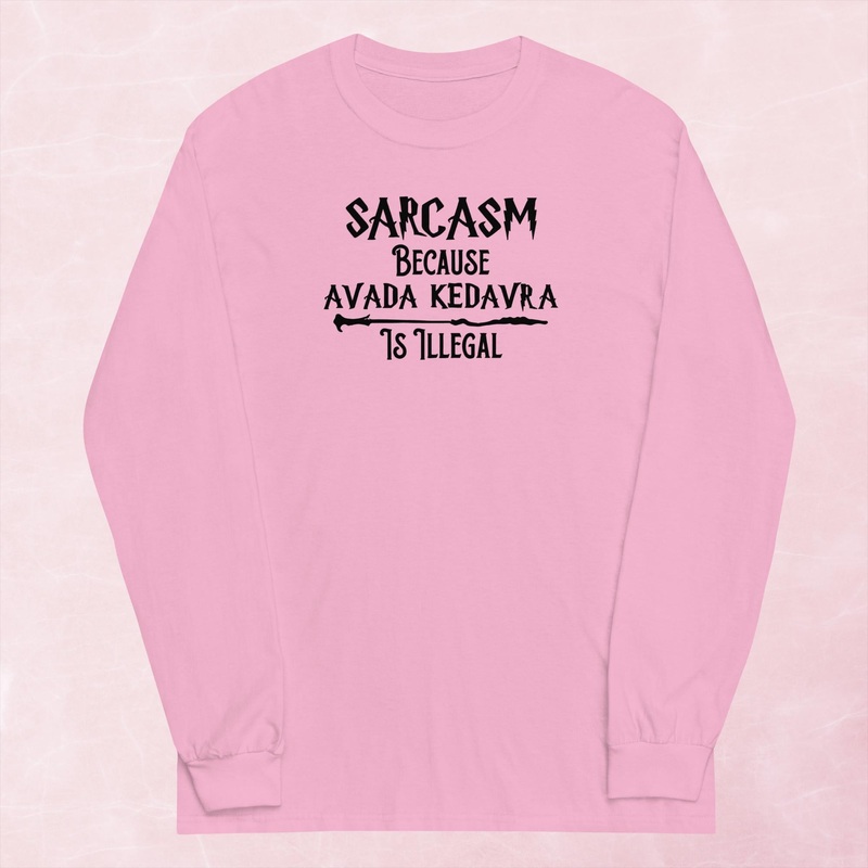 Sarcasm Because Avada Kedavra Is Illegal Graphic Long Sleeve Tee