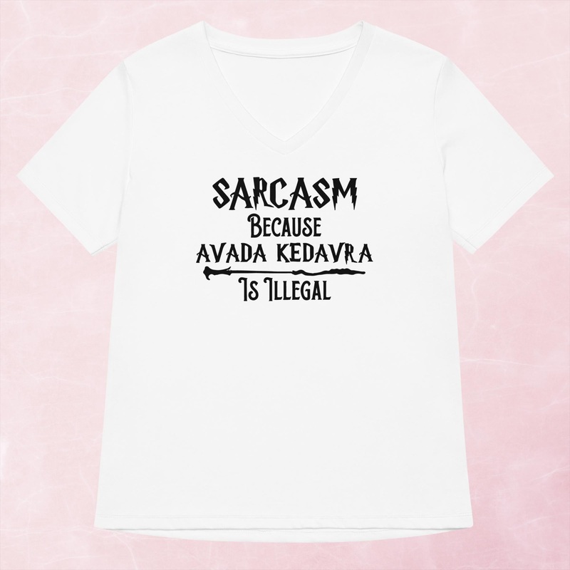 Sarcasm Because Avada Kedavra Is Illegal Women’s Graphic V-Neck