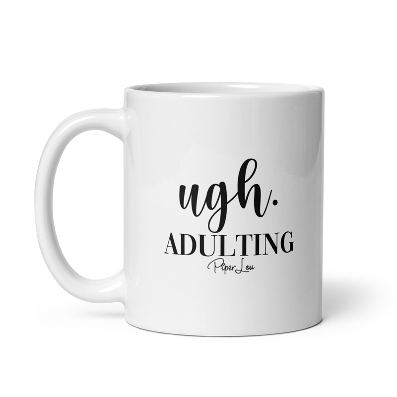 Ugh. Adulting Ceramic Coffee Mug