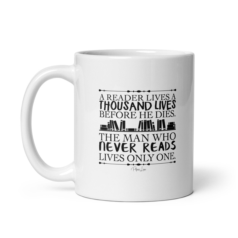 A Reader Lives A Thousand Lives Ceramic Coffee Mug