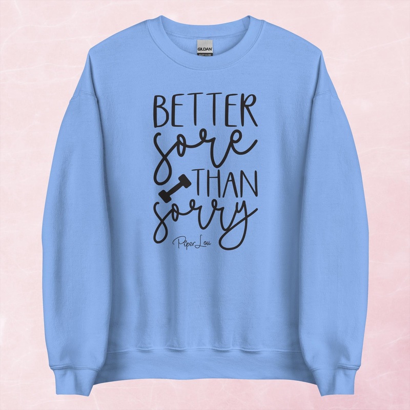 Better Sore Than Sorry Graphic Crewneck Sweatshirt