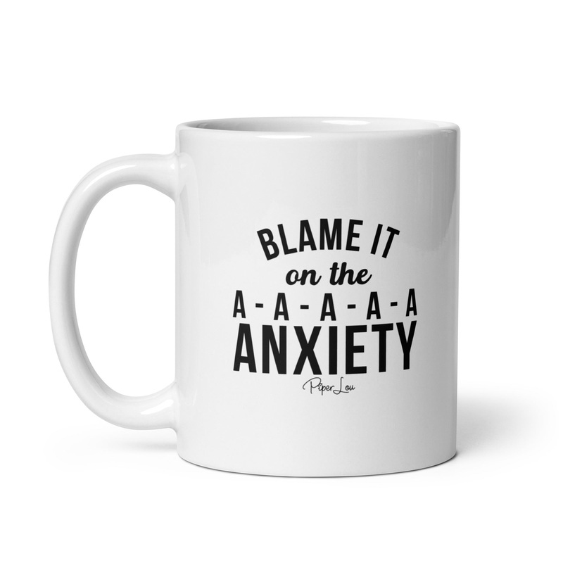 Blame It On The Anxiety Ceramic Coffee Mug