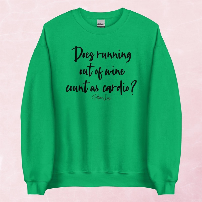 Does Running Out Of Wine Count As Cardio Graphic Crewneck Sweatshirt