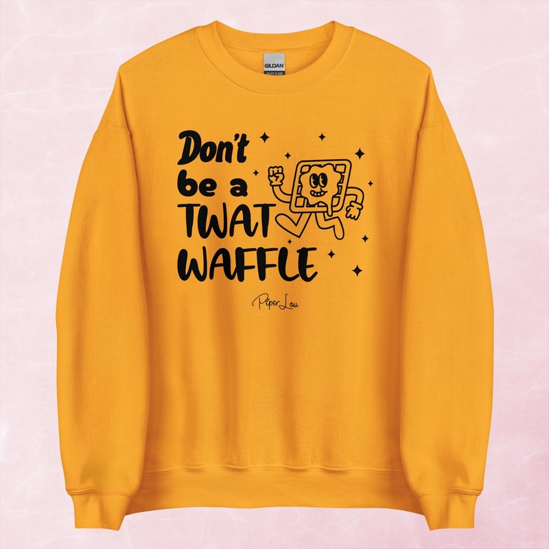 Don’t Be A Twat Waffle Graphic Crewneck Sweatshirt