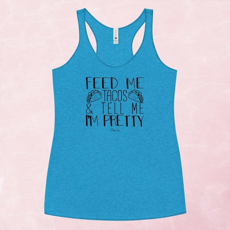 Feed Me Tacos And Tell Me I’m Pretty Graphic Tank Top