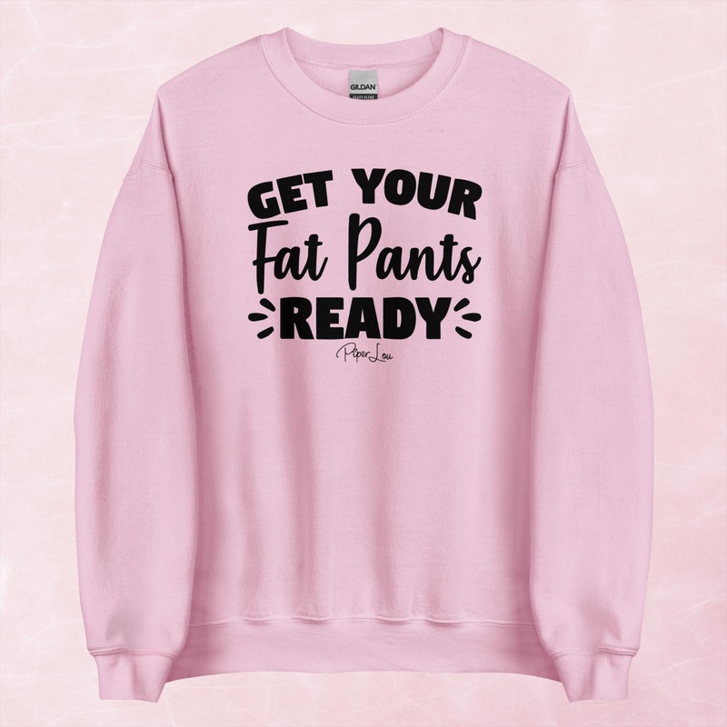 Get Your Fat Pants Ready Graphic Crewneck Sweatshirt