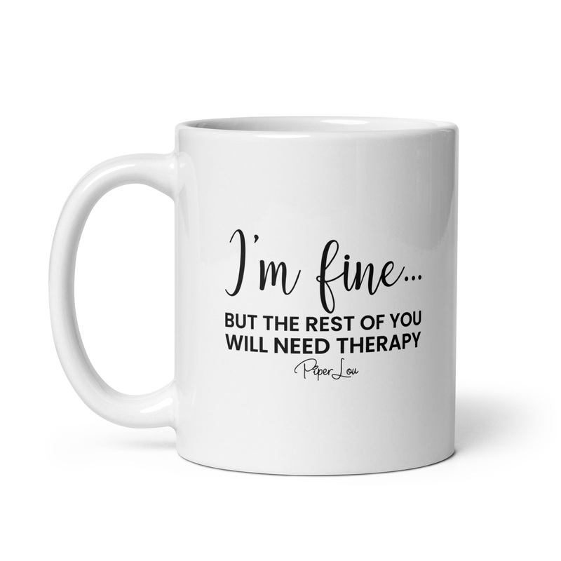 I’m Fine But The Rest Of You Ceramic Coffee Mug