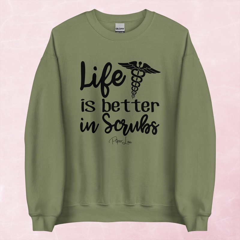 Life Is Better In Scrubs Graphic Crewneck Sweatshirt