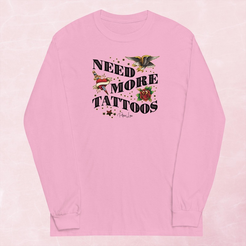 Need More Tattoos Graphic Long Sleeve Tee