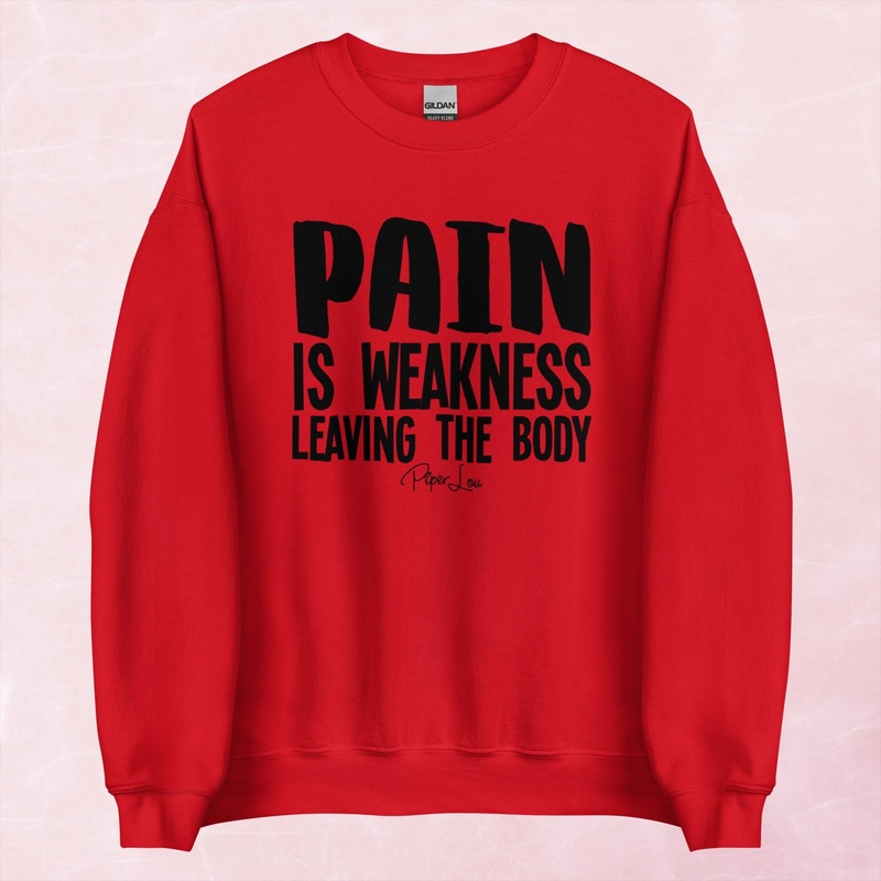 Pain Is Weakness Leaving The Body Graphic Crewneck Sweatshirt