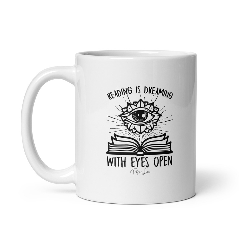 Reading Is Dreaming With Eyes Open Ceramic Coffee Mug