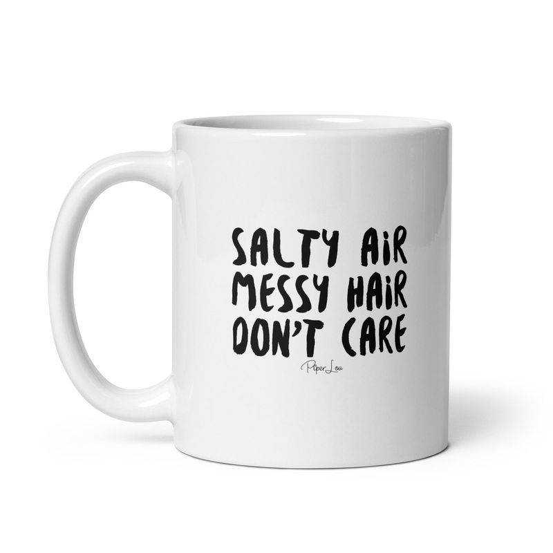 Salty Air Messy Hair Don’t Care Ceramic Coffee Mug