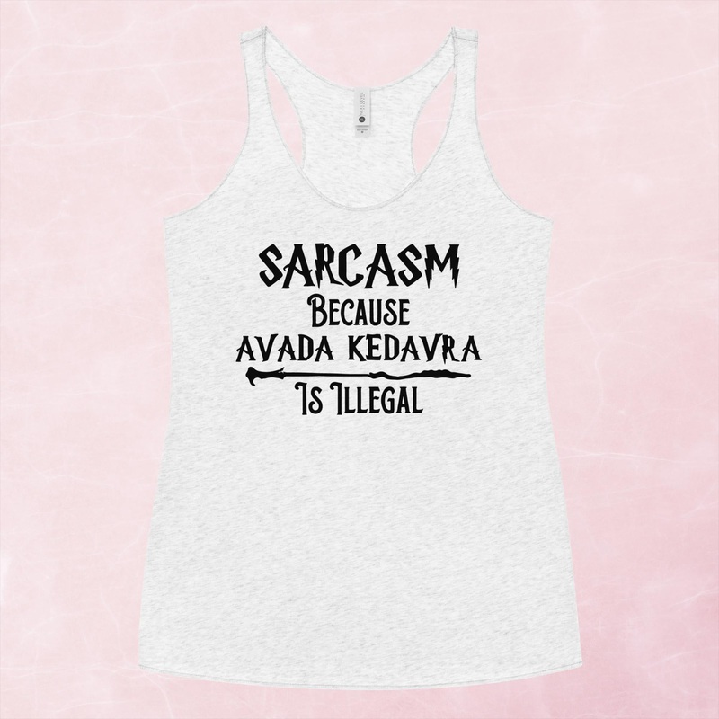 Sarcasm Because Avada Kedavra Is Illegal Graphic Tank Top