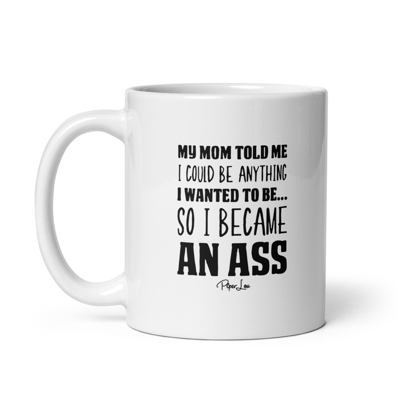 So I Became An Ass Ceramic Coffee Mug