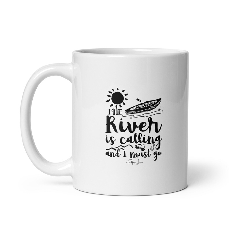 The River Is Calling And I Must Go Ceramic Coffee Mug