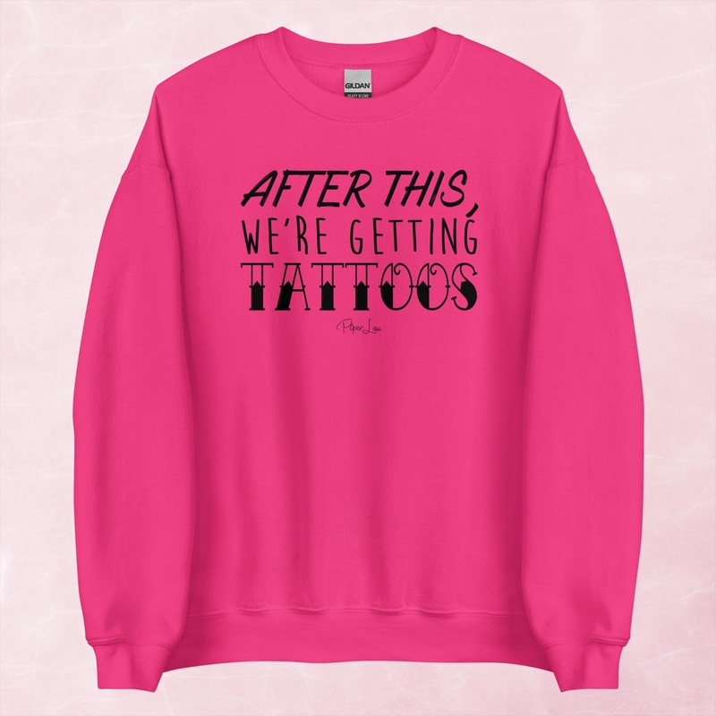 After This Were Getting Tattoos Graphic Crewneck Sweatshirt