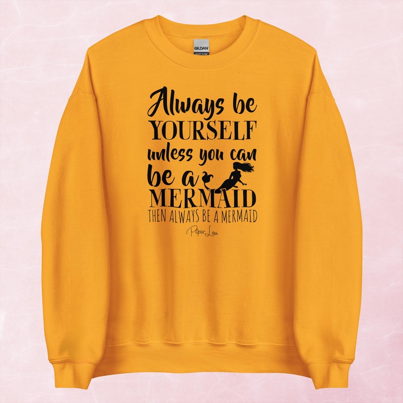 Always Be Yourself Unless You Can Be A Mermaid Graphic Crewneck Sweatshirt
