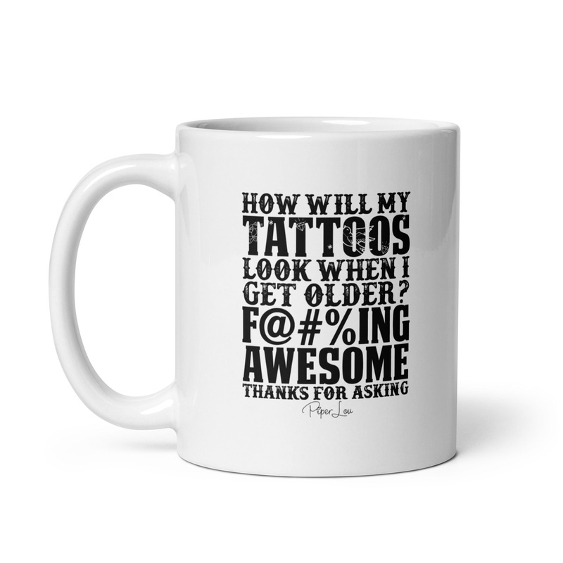 How Will My Tattoos Look When I’m Older Ceramic Coffee Mug