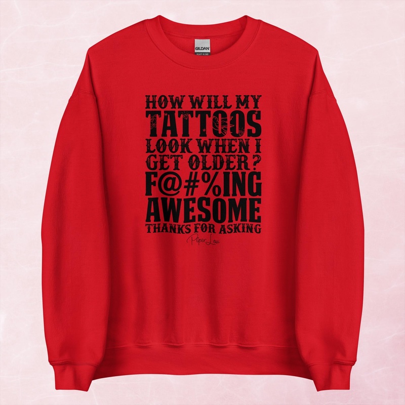 How Will My Tattoos Look When I’m Older Graphic Crewneck Sweatshirt