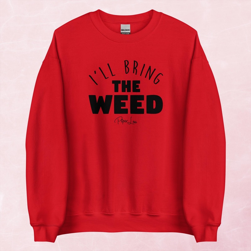 I’ll Bring The Weed Graphic Crewneck Sweatshirt