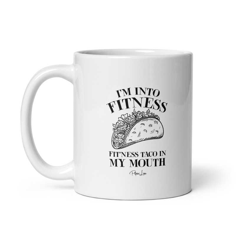 I’m Into Fitness Taco In My Mouth Ceramic Coffee Mug