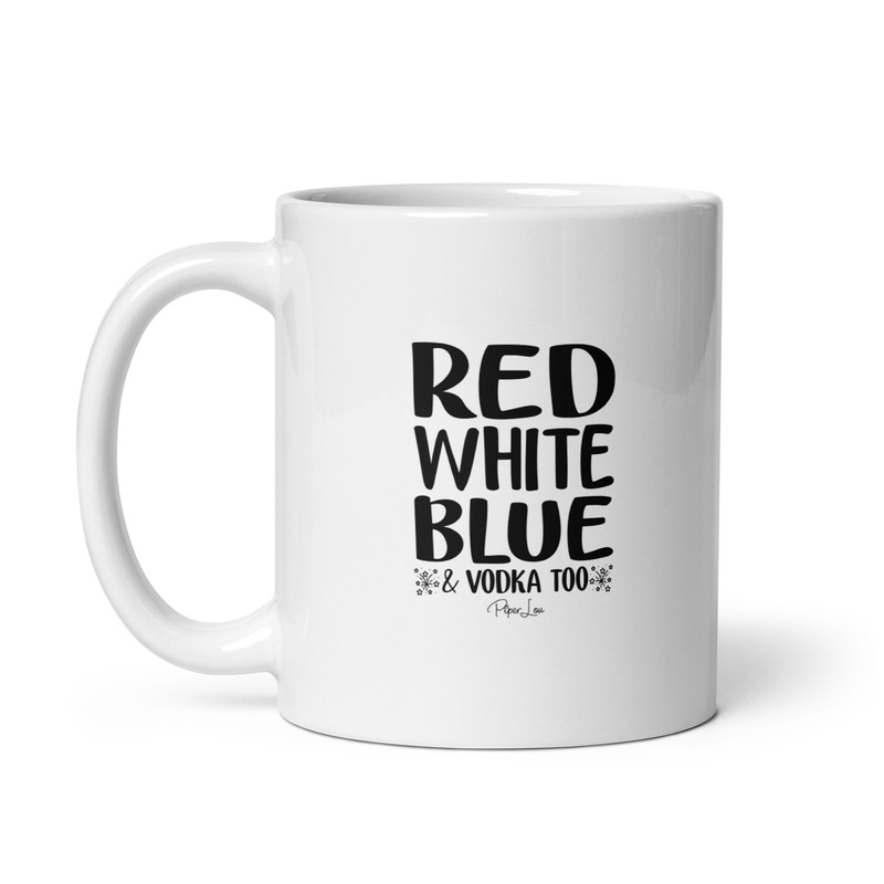 Red White Blue And Vodka Too Ceramic Coffee Mug
