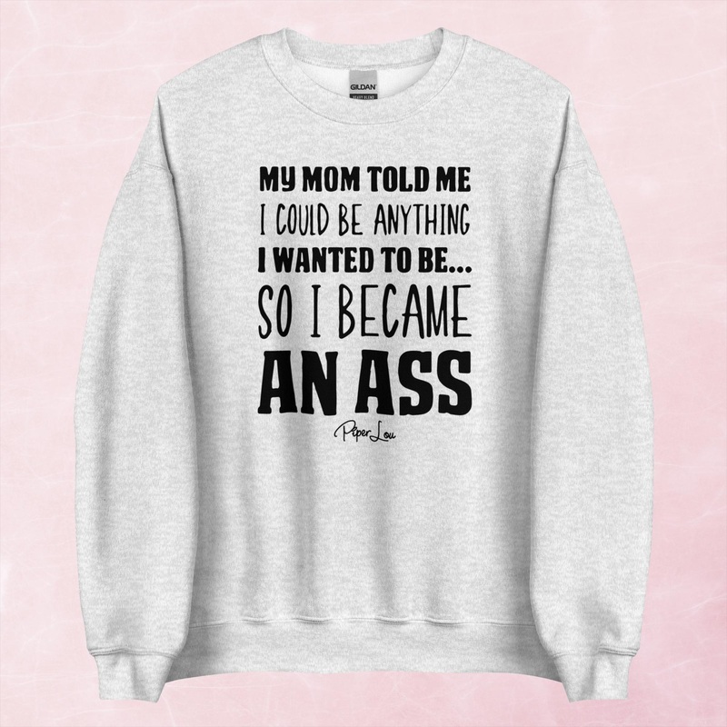 So I Became An Ass Graphic Crewneck Sweatshirt
