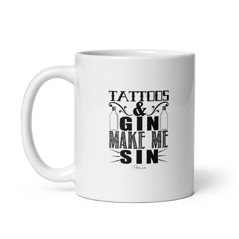 Tattoos And Gin Make Me Sin Ceramic Coffee Mug