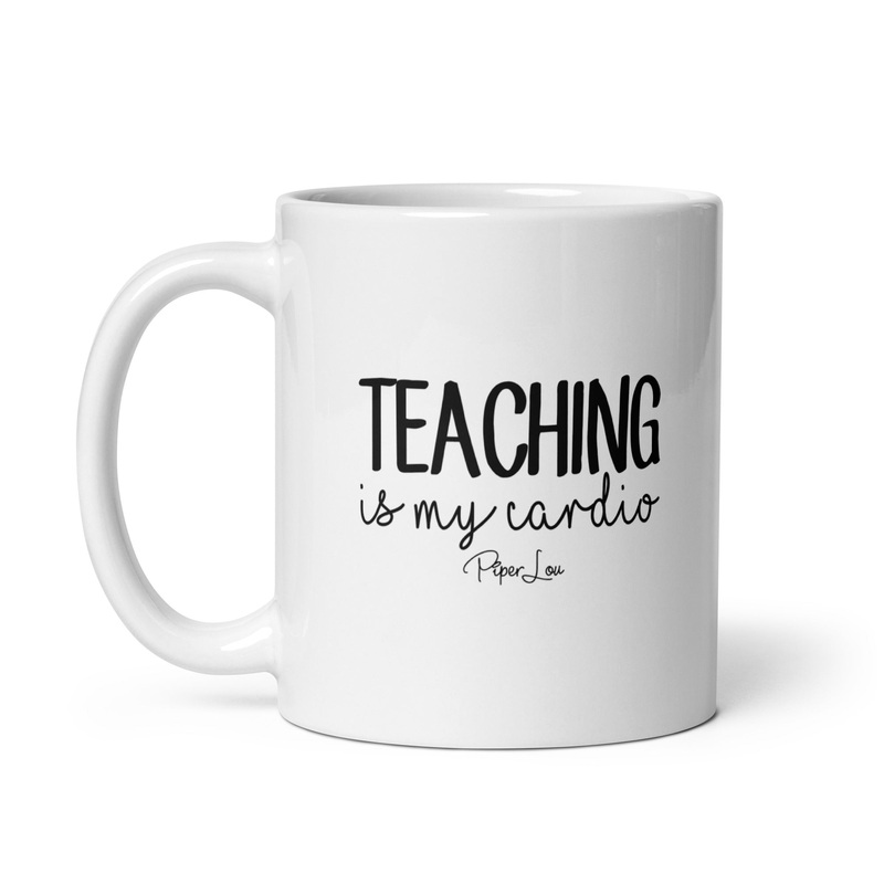 Teaching Is My Cardio Ceramic Coffee Mug