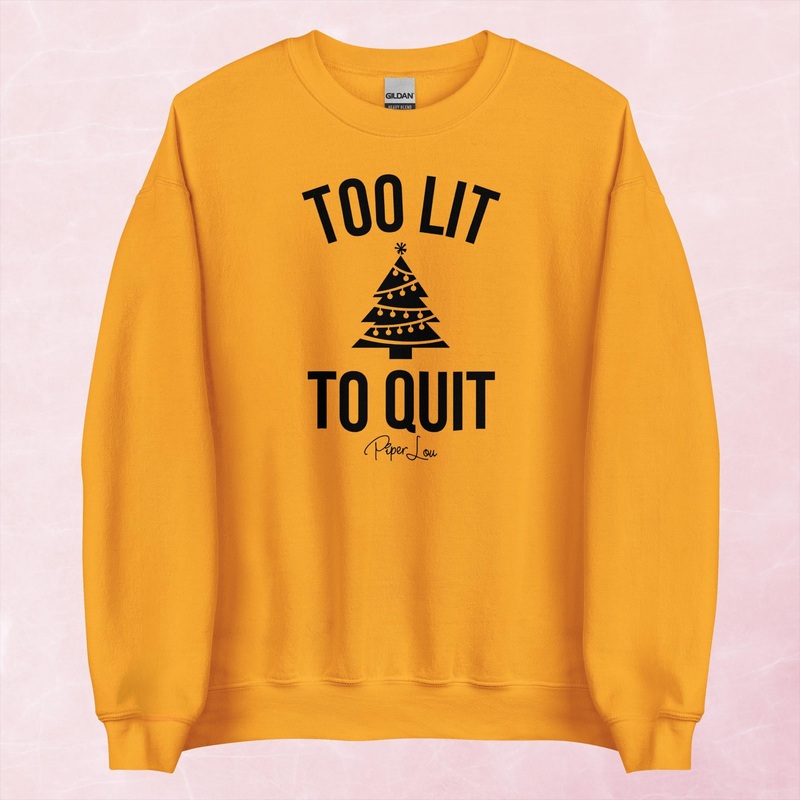Too Lit To Quit Graphic Crewneck Sweatshirt