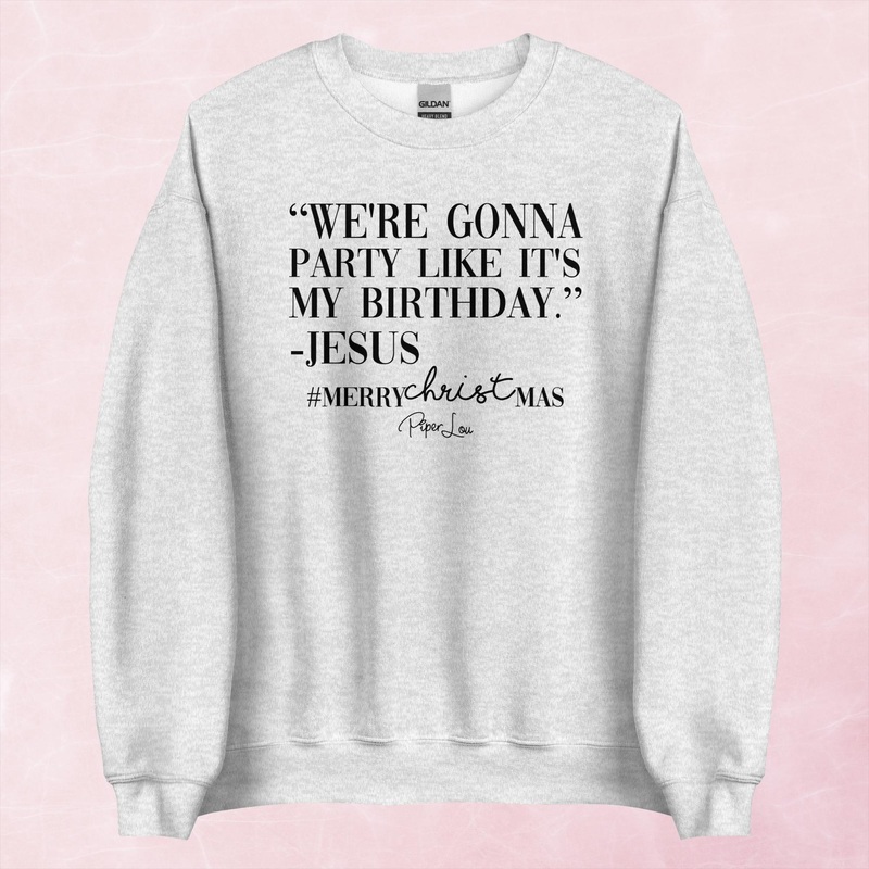 We’re Gonna Party Like It’s My Birthday Jesus Graphic Crewneck Sweatshirt